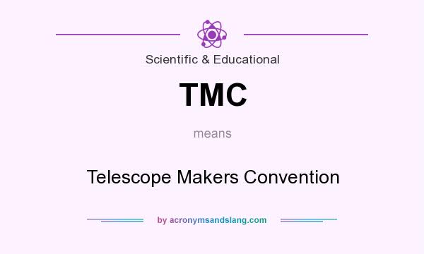 What does TMC mean? It stands for Telescope Makers Convention