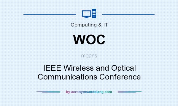 What does WOC mean? It stands for IEEE Wireless and Optical Communications Conference