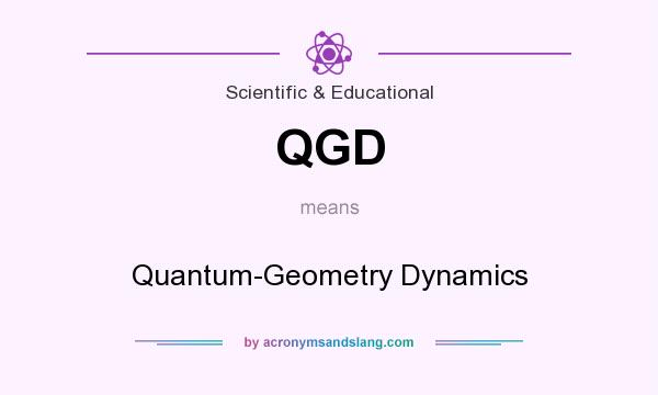 What does QGD mean? It stands for Quantum-Geometry Dynamics