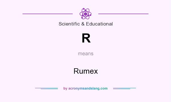 What does R mean? It stands for Rumex