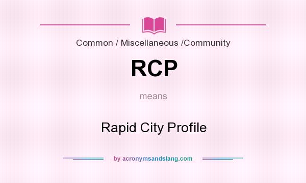 What does RCP mean? It stands for Rapid City Profile