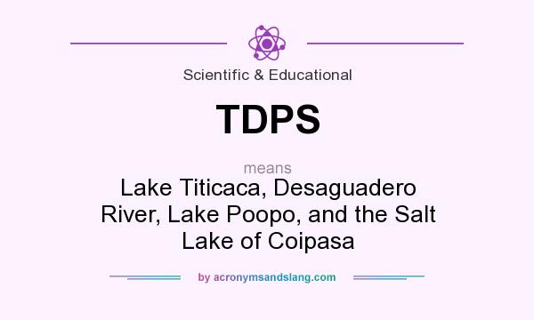 What does TDPS mean? It stands for Lake Titicaca, Desaguadero River, Lake Poopo, and the Salt Lake of Coipasa