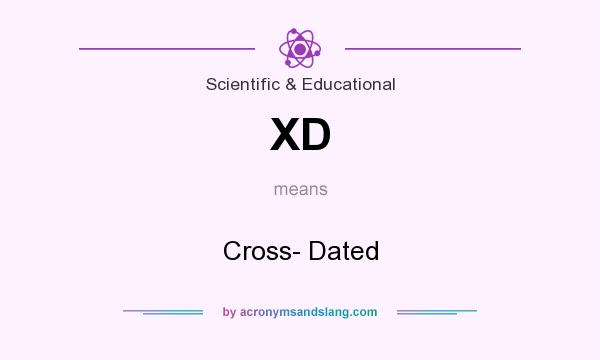 What does XD mean? It stands for Cross- Dated