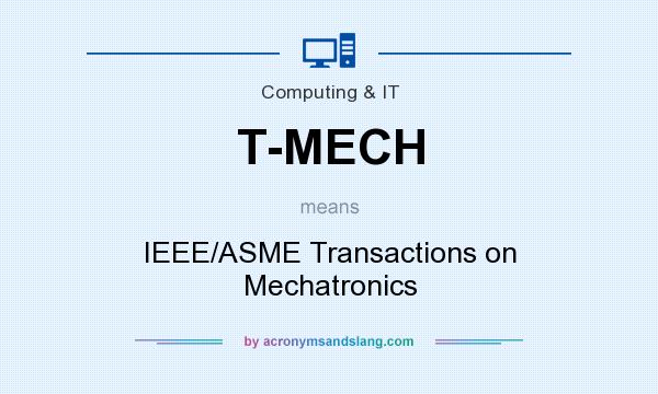 What does T-MECH mean? It stands for IEEE/ASME Transactions on Mechatronics