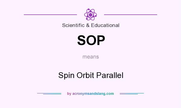 What does SOP mean? It stands for Spin Orbit Parallel