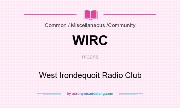 What does WIRC mean? It stands for West Irondequoit Radio Club