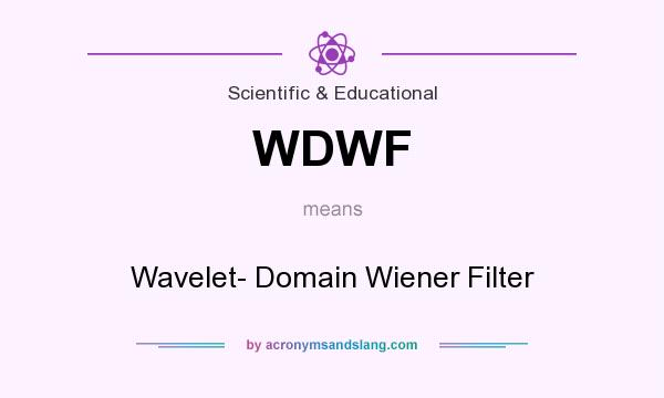 What does WDWF mean? It stands for Wavelet- Domain Wiener Filter