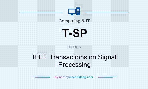 What does T-SP mean? It stands for IEEE Transactions on Signal Processing