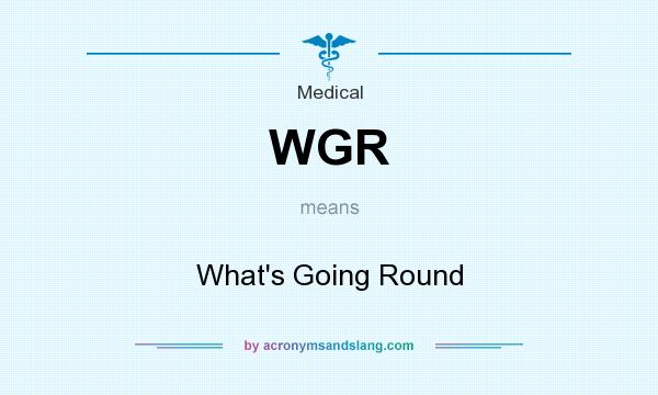 What does WGR mean? It stands for What`s Going Round