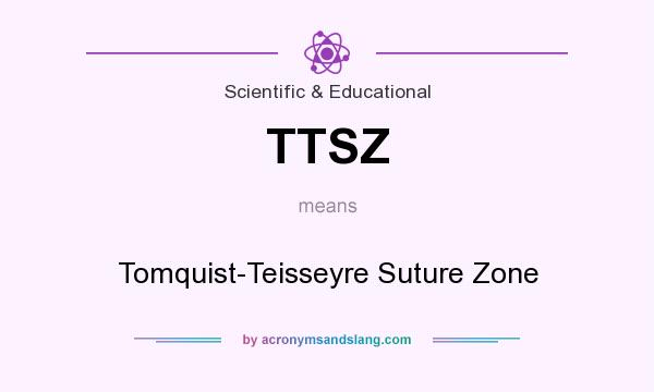 What does TTSZ mean? It stands for Tomquist-Teisseyre Suture Zone