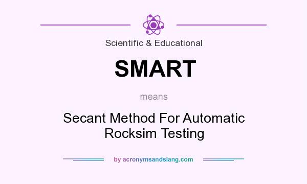 What does SMART mean? It stands for Secant Method For Automatic Rocksim Testing