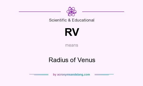 What does RV mean? It stands for Radius of Venus