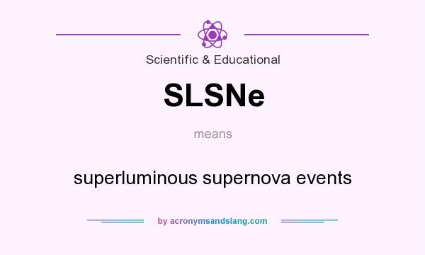 What does SLSNe mean? It stands for superluminous supernova events