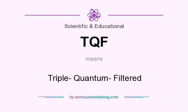 What does TQF mean? It stands for Triple- Quantum- Filtered