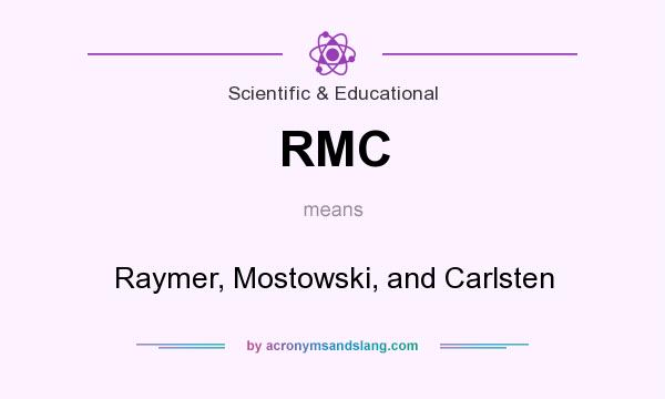 What does RMC mean? It stands for Raymer, Mostowski, and Carlsten