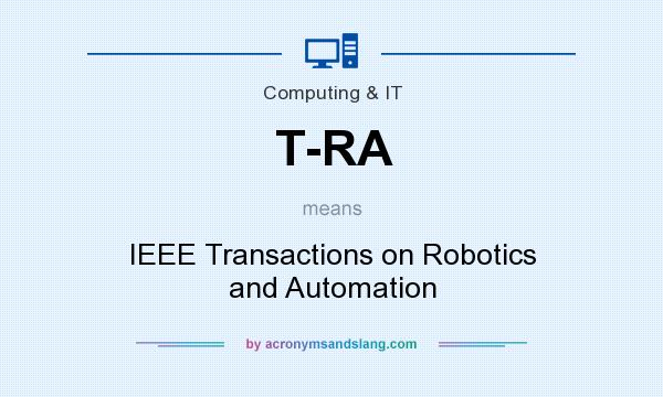 What does T-RA mean? It stands for IEEE Transactions on Robotics and Automation