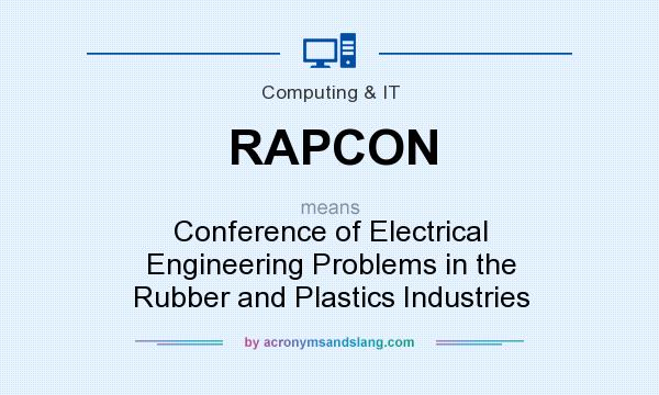 What does RAPCON mean? It stands for Conference of Electrical Engineering Problems in the Rubber and Plastics Industries