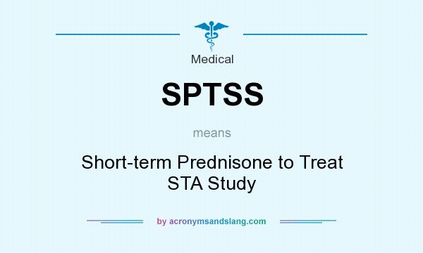 What does SPTSS mean? It stands for Short-term Prednisone to Treat STA Study