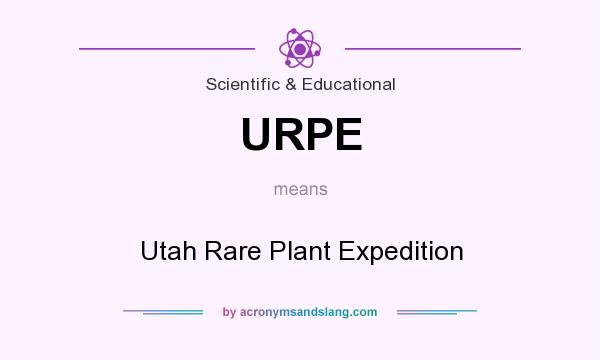 What does URPE mean? It stands for Utah Rare Plant Expedition
