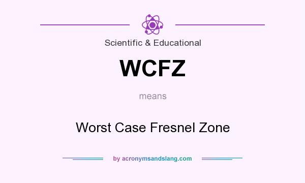 What does WCFZ mean? It stands for Worst Case Fresnel Zone