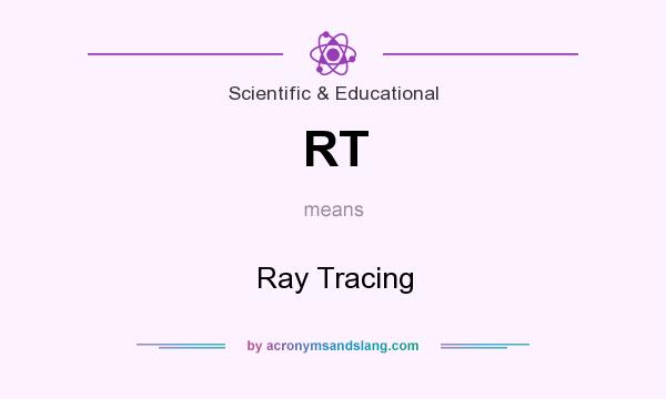 What does RT mean? It stands for Ray Tracing