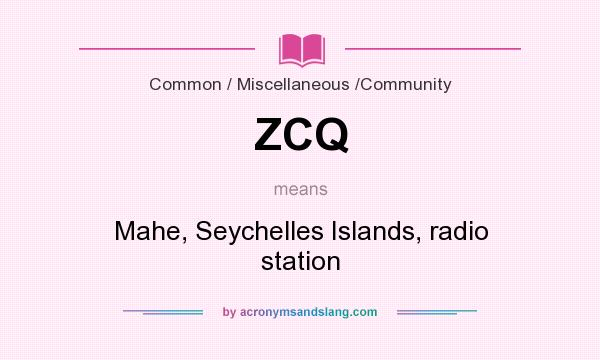What does ZCQ mean? It stands for Mahe, Seychelles Islands, radio station