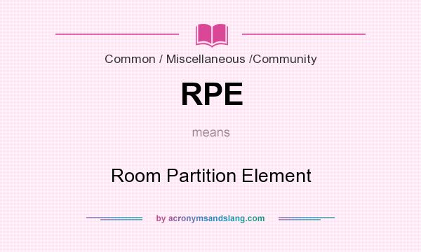What does RPE mean? It stands for Room Partition Element