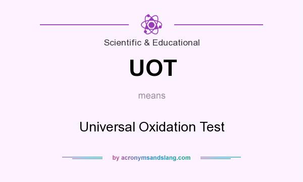 What does UOT mean? It stands for Universal Oxidation Test