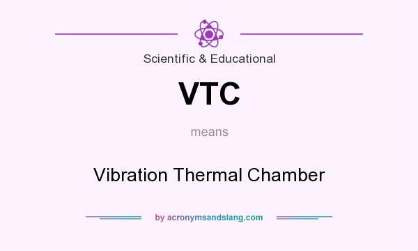What does VTC mean? It stands for Vibration Thermal Chamber