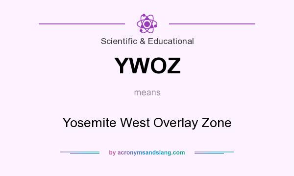 What does YWOZ mean? It stands for Yosemite West Overlay Zone