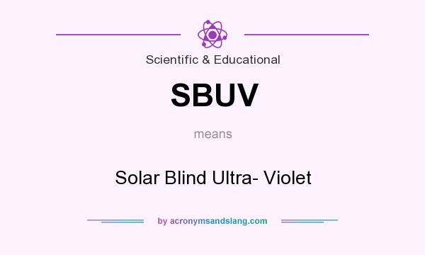 What does SBUV mean? It stands for Solar Blind Ultra- Violet