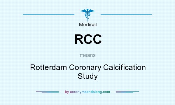 What does RCC mean? It stands for Rotterdam Coronary Calcification Study