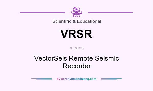 What does VRSR mean? It stands for VectorSeis Remote Seismic Recorder
