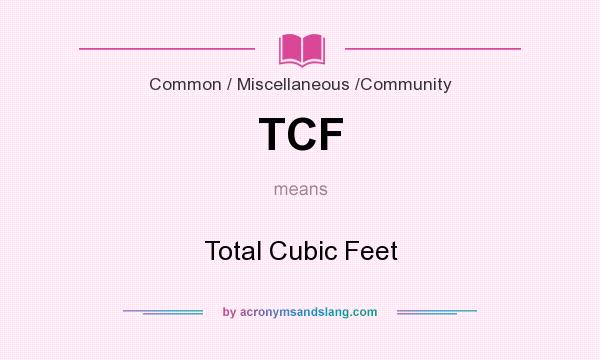 What does TCF mean? It stands for Total Cubic Feet