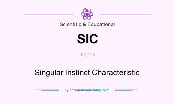 What does SIC mean? It stands for Singular Instinct Characteristic