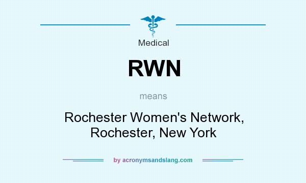 What does RWN mean? It stands for Rochester Women`s Network, Rochester, New York
