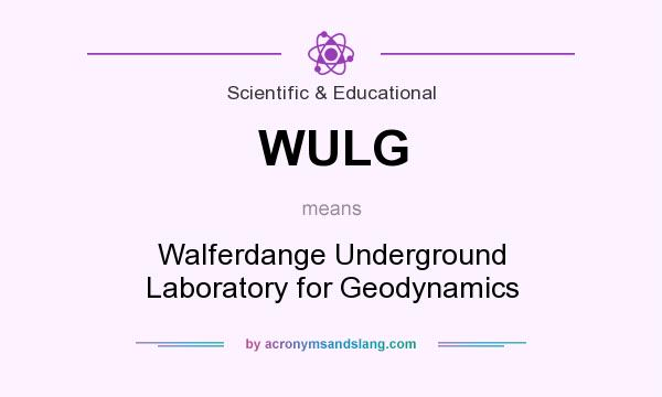 What does WULG mean? It stands for Walferdange Underground Laboratory for Geodynamics