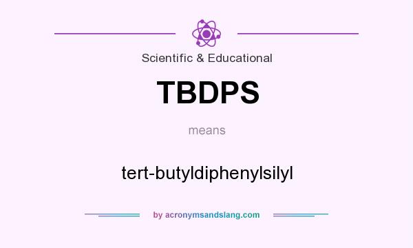 What does TBDPS mean? It stands for tert-butyldiphenylsilyl