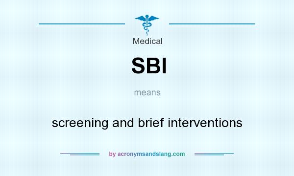 What does SBI mean? It stands for screening and brief interventions