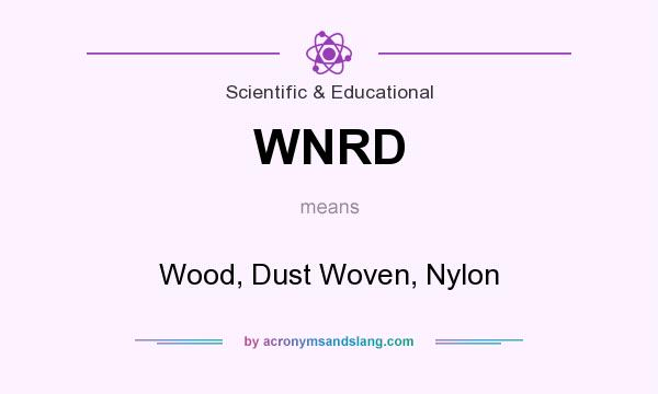 What does WNRD mean? It stands for Wood, Dust Woven, Nylon