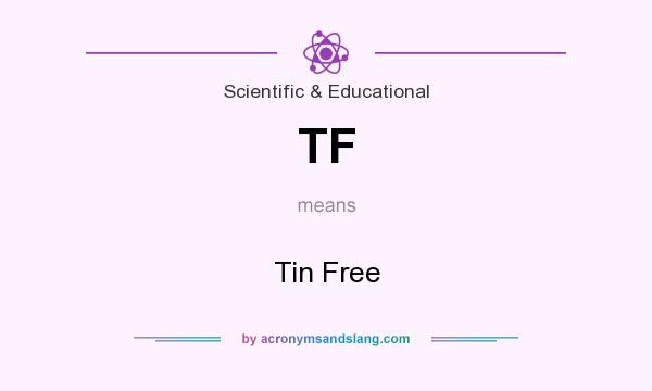 What does TF mean? It stands for Tin Free