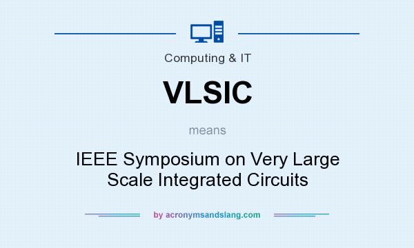 What does VLSIC mean? It stands for IEEE Symposium on Very Large Scale Integrated Circuits