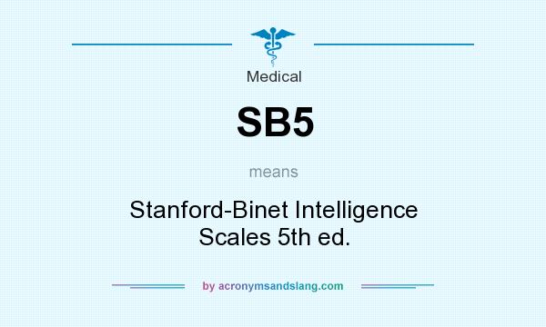 What does SB5 mean? It stands for Stanford-Binet Intelligence Scales 5th ed.