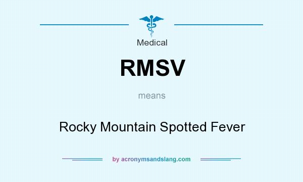 What does RMSV mean? It stands for Rocky Mountain Spotted Fever