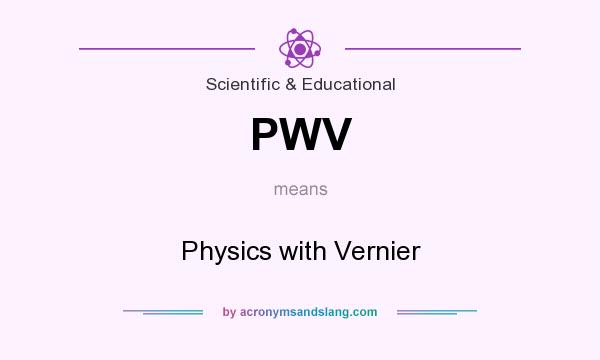 What does PWV mean? It stands for Physics with Vernier