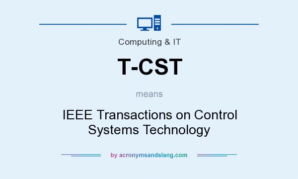 What does T-CST mean? It stands for IEEE Transactions on Control Systems Technology