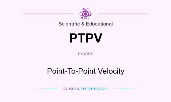 What does PTPV mean? It stands for Point-To-Point Velocity
