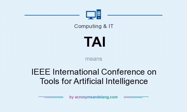 What does TAI mean? It stands for IEEE International Conference on Tools for Artificial Intelligence