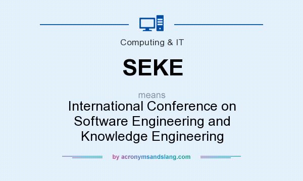 What does SEKE mean? It stands for International Conference on Software Engineering and Knowledge Engineering