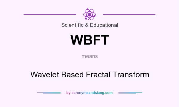 What does WBFT mean? It stands for Wavelet Based Fractal Transform